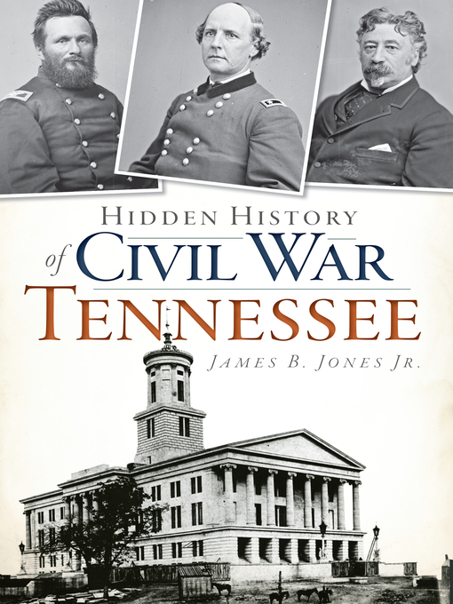 Title details for Hidden History of Civil War Tennessee by James B. Jones Jr. - Available